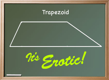 Erotic Trapezoids!